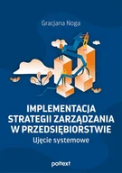 Biznes - Implementacja strategii zarządzania w przedsiębiorstwie. Ujęcie systemowe - Gracjana Noga - ebook - miniaturka - grafika 1