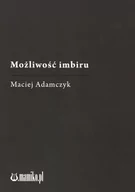 Poezja - mamiko Możliwość imbiru Maciej Adamczyk - miniaturka - grafika 1