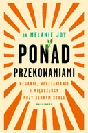 Psychologia - Melanie Joy Ponad przekonaniami Weganie wegetarianie i mięsożercy przy jednym stole - miniaturka - grafika 1