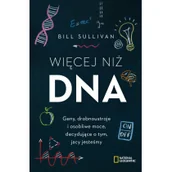 Poradniki hobbystyczne - Więcej Niż Dna Geny Drobnoustroje I Osobliwe Moce Decydujące O Tym Jacy Jesteśmy Bill Sullivan - miniaturka - grafika 1