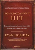 Biznes - Ryan Holiday Ponadczasowy hit O sztuce tworzenia i marketingu dzieł które przetrwają próbę czasu - miniaturka - grafika 1
