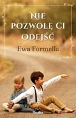 Literatura obyczajowa - Nie pozwolę ci odejść - Ewa Formella - miniaturka - grafika 1