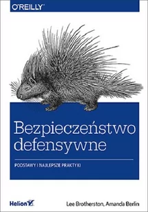 Lee Brotherston; Amanda Berlin Bezpieczeństwo defensywne Podstawy i najlepsze praktyki - Bezpieczeństwo - miniaturka - grafika 1