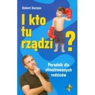 Poradniki dla rodziców - Vocatio Oficyna Wydawnicza I kto tu rządzi$229 Poradnik dla sfrustrowanych .. - miniaturka - grafika 1