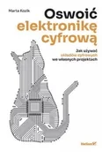 Książki medyczne - Oswoić elektronikę cyfrową. Jak używać układów cyfrowych we własnych projektach - miniaturka - grafika 1
