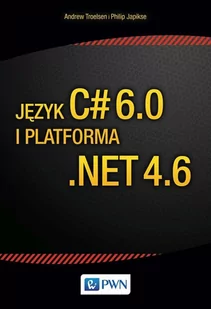 Troelsen Andrew Język C#6.0 i platforma .net 4.6 - Podstawy obsługi komputera - miniaturka - grafika 1