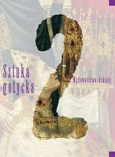Wielka historia sztuki. Tom 2. Sztuka Gotycka - Książki o kulturze i sztuce - miniaturka - grafika 1