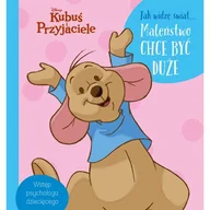 Powieści i opowiadania - Jak widzę świat... Maleństwo chce być duże. Disney Kubuś i Przyjaciele - miniaturka - grafika 1