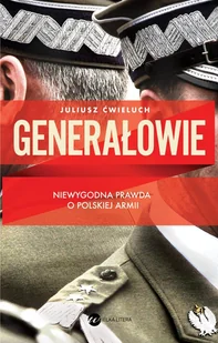 GENERAŁOWIE Juliusz Ćwieluch - Felietony i reportaże - miniaturka - grafika 1