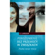 Miłość, seks, związki - Porozumienie bez przemocy w związkach. Zbadaj swoje relacje - miniaturka - grafika 1