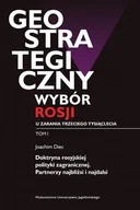 Podręczniki dla szkół wyższych - Geostrategiczny wybór Rosji u zarania trzeciego tysiąclecia Tom 1 - Joachim Diec - miniaturka - grafika 1