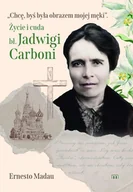 E-booki - religia - Chcę, byś była obrazem mojej męki. Życie i cuda bł. Jadwigi Carboni - miniaturka - grafika 1