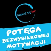 Audiobooki - poradniki - Odważ się żyć. Potęga bezwysiłkowej motywacji - miniaturka - grafika 1