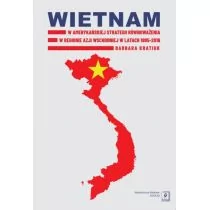 Wietnam w amerykańskiej strategii równoważenia w regionie Azji Wschodniej w latach 1995-2016 - Polityka i politologia - miniaturka - grafika 1