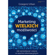 Marketing - OnePress Grzegorz Urban Marketing wielkich możliwości Jak sprzedawać więcej w szumie informacyjnym - miniaturka - grafika 1