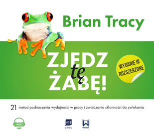 Zjedz tę żabę wydanie III rozszerzone) Brian Tracy MP3) - Audiobooki - lektury Zjedz tę żabę wydanie III rozszerzone) Brian Tracy MP3) - Audiobooki - lektury - miniaturka - grafika 1