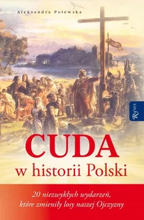 Cuda w historii Polski. 20 niezwykłych wydarzeń, które zmieniły losy naszej Ojczyzny - E-booki - religia - miniaturka - grafika 1