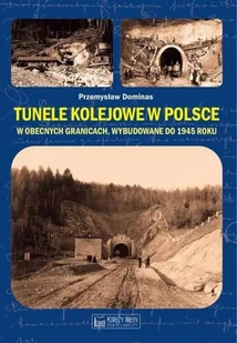 Tunele kolejowe w Polsce w obecnych granicach, wybudowane do 1945 roku - Historia świata - miniaturka - grafika 1