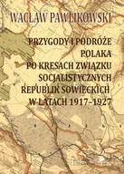 Filozofia i socjologia - Przygody i podróże Polaka po kresach Związku Socjalistycznych Republik Sowieckich w latach 1917-1927 - miniaturka - grafika 1
