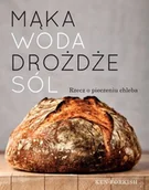 Książki kucharskie - Mąka, woda, drożdże, sól. Rzecz o pieczeniu chleba - miniaturka - grafika 1