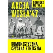 Historia świata - Akcja Wisła '47. Komunistyczna czystka etniczna - miniaturka - grafika 1