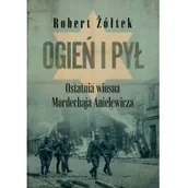 Powieści - Ogień i pył. Ostatnia wiosna Mordechaja Anielewicza - miniaturka - grafika 1