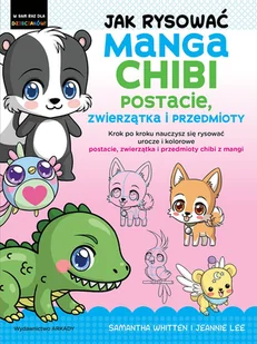 Jak rysować Manga Chibi. Postacie, zwierzątka i przedmioty - Poradniki hobbystyczne - miniaturka - grafika 1