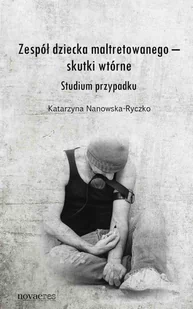 Zespół dziecka maltretowanego – skutki wtórne. Studium przypadku - E-booki - nauka - miniaturka - grafika 1