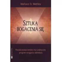 Instytut Praktycznej Edukacji Wallance D. Wattles Sztuka bogacenia się - Poradniki psychologiczne - miniaturka - grafika 1