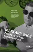 Albumy inne - Maklakiewicz. Zaczęło się od tego, że jestem.. - Ryszard Abraham - miniaturka - grafika 1