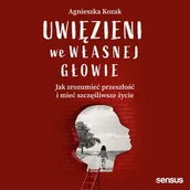 Audiobooki - poradniki - Uwięzieni we własnej głowie. Jak zrozumieć przeszłość i mieć szczęśliwsze życie - miniaturka - grafika 1