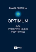 Psychologia - Wydawnictwo Naukowe PWN Optimum. Idea cyberpsychologii pozytywnej - miniaturka - grafika 1