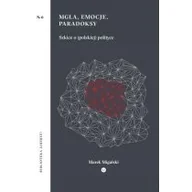 Polityka i politologia - Mgła emocje paradoksy Szkice o polskiej polityce Marek Migalski - miniaturka - grafika 1