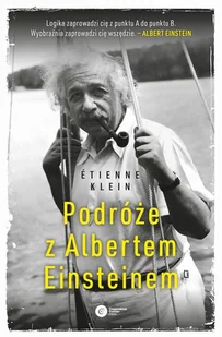Etienne Klein Podróże z Albertem Einsteinem - Fizyka i astronomia - miniaturka - grafika 1