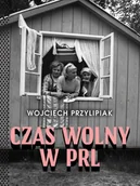 Felietony i reportaże - Czas wolny w PRL - miniaturka - grafika 1