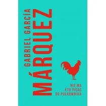 Gabriel Garcia Marquez Nie ma kto pisać do pułkownika - Proza - miniaturka - grafika 1