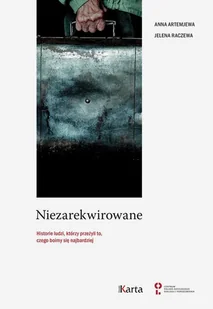 Niezarekwirowane Historie Ludzi Którzy Przeżyli To Czego Boimy Się Najbardziej Anna Artemjewa,jelena Raczewa - Biografie i autobiografie Niezarekwirowane Historie Ludzi Którzy Przeżyli To Czego Boimy Się Najbardziej Anna Artemjewa,jelena Raczewa - Biografie i autobiografie - miniaturka - grafika 1