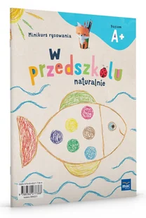 W Przedszkolu Naturalnie. Poziom A+. Minikurs rysowania - Edukacja przedszkolna - miniaturka - grafika 1