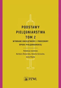 Wybrane umiejętności i procedury opieki pielęgniarskiej. Podstawy pielęgniarstwa. Tom 2 - E-booki - nauka - miniaturka - grafika 1