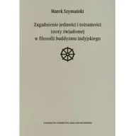 Religia i religioznawstwo - Zagadnienie jedności i tożsamości istoty świadomej w filozofii buddyzmu indyjskiego Marek Szymański - miniaturka - grafika 1