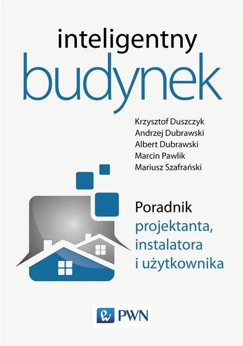 Inteligentny Budynek Poradnik Projektanta Instalatora I Użytkownika Praca zbiorowa