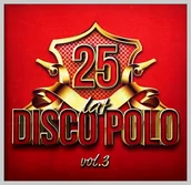 Muzyka klubowa, dance - 25 Lat Disco Polo Vol. 3 - miniaturka - grafika 1