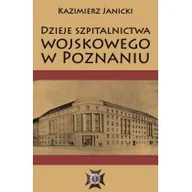 Historia świata - Napoleon V Dzieje szpitalnictwa wojskowego w Poznaniu - Kazimierz Janicki - miniaturka - grafika 1