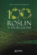 Książki kucharskie - Wydawnictwo Lekarskie PZWL 100 roślin w Twojej kuchni - Maria Szustakowska - Chojnacka - miniaturka - grafika 1