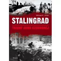Stalingrad Triumf Armii Czerwonej. - Jones Michael K. - Historia świata - miniaturka - grafika 1