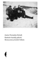 Kamienie musiały polecieć. Wymazywana przeszłość Podlasia - Felietony i reportaże - miniaturka - grafika 1