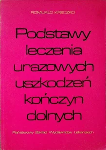 Podstawy leczenia urazowych uszkodzeń kończyn dolnych - Książki medyczne - miniaturka - grafika 1