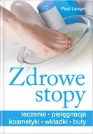 Zdrowie - poradniki - Zdrowe Stopy. Leczenie, Pielęgnacja, Kosmetyki, Wkładki, Buty - miniaturka - grafika 1