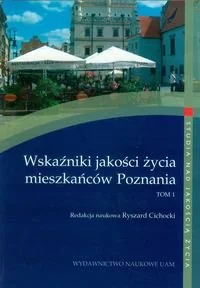 Wskaźniki jakości życia mieszkańców Poznania. Tom 1 - Książki regionalne - miniaturka - grafika 1