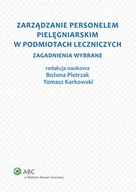 E-booki - biznes i ekonomia - Zarządzanie personelem pielęgniarskim w podmiotach leczniczych. Zagadnienia wybrane - miniaturka - grafika 1
